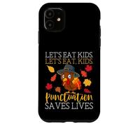 Let's Eat Kids Grammar Funny Thanksgiving English Teacher Case for iPhone 11