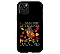 Let's Eat Kids Grammar Funny Thanksgiving English Teacher Case for iPhone 11 Pro