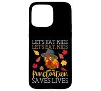 Let's Eat Kids Grammar Funny Thanksgiving English Teacher Case for iPhone 15 Pro Max