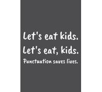 Let's Eat Kids Punctuation Saves Lives Funny Teacher: Special designed covers, with lines inside