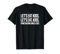 Let's Eat Kids Punctuation Saves Lives T-Shirt
