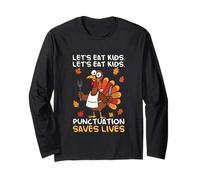 Lets Eat Kids Punctuation Saves Lives Thanksgiving Turkey Long Sleeve T-Shirt