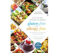 Let's Eat Out Around the World Gluten Free and Allergy Free, Fourth Edition: Eat Safely in Any Restaurant at Home or Abroad