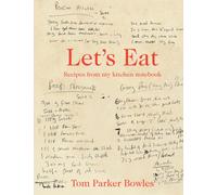 Let's Eat : Recipes from My Kitchen Notebook