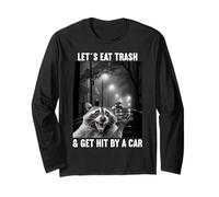 Lets eat Trash and get hit by a Car Raccoon Long Sleeve T-Shirt