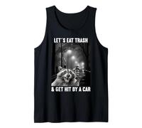 Lets eat Trash and get hit by a Car Raccoon Tank Top
