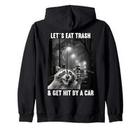 Lets eat Trash and get hit by a Car Raccoon Zip Hoodie
