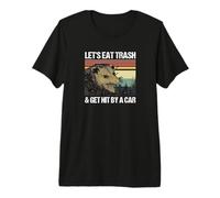 Let's Eat Trash & Get Hit By A Car Premium T-Shirt