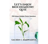 Let's enjoy Biochemistry Quiz: 700 Unique Multiple Choice Questions