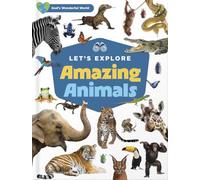 Let's Explore Amazing Animals (God's Wonderful World)