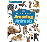 Let's Explore Amazing Animals (God's Wonderful World)
