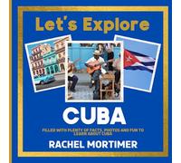 Lets Explore: Cuba: Filled with plenty of facts, photos and fun to learn about Cuba (Lets Explore Countries Book For Children)