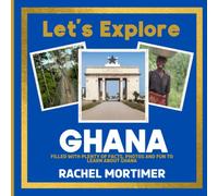 Lets Explore: Ghana: Filled with plenty of facts, photos and fun to learn about Ghana (Lets Explore Countries Book For Children)