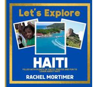 Lets Explore: Haiti: Filled with plenty of facts, photos and fun to learn about Haiti (Lets Explore Countries Book For Children)