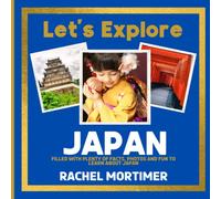 Lets Explore: Japan: Filled with plenty of facts, photos and fun to learn about Japan (Lets Explore Countries Book For Children)