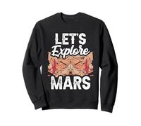 Let's Explore Mars Explorer Space Planet Sayings Sweatshirt