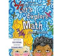 Let's Explore Math: A Journey in Four Parts