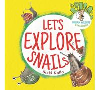 Let's Explore Snails!: An Urban Wildlife Explorers book: 1