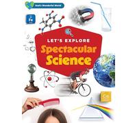 Let's Explore Spectacular Science (God's Wonderful World)