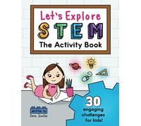 Let's Explore STEM The Activity Book: 30 Engaging STEM Challenges for Kids