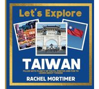 Lets Explore: Taiwan: Filled with plenty of facts, photos and fun to learn about Taiwan (Lets Explore Countries Book For Children)