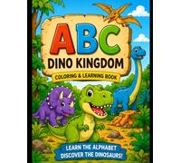 Let's Explore the Dino Kingdom!: A Fun Dinosaur Alphabet Coloring & Learning Book for Kids Ages 3-6