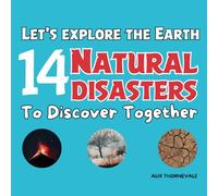 Let's explore the Earth 14 natural disasters to discover together: An Unforgettable Journey Through the Most Spectacular Natural Phenomena