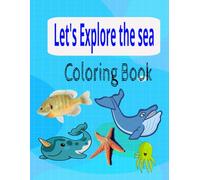 Let's Explore the Sea : Coloring Book