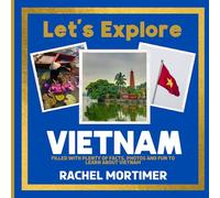 Lets Explore: Vietnam: Filled with plenty of facts, photos and fun to learn about Vietnam (Lets Explore Countries Book For Children)