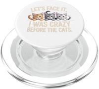 Let's Face it, I Was Crazy Before The Cats, Funny Cat Lover PopSockets PopGrip for MagSafe