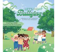Let's Fight Bullying: Creating a Safer Community for Everyone (A Believe in You Collection of Children's Books)