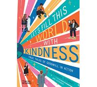 Let's fill this world with kindness: True tales of goodwill in action