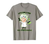 Let's Find A Cure for Stupid People Funny Professor T-Shirt