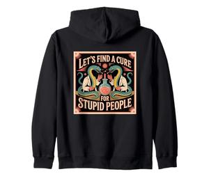Let's Find A Cure For Stupid People Funny Snakes Poster Art Zip Hoodie