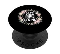 Let's Find A Cure For The Stupid Sarcasm Jokes - PopSockets Adhesive PopGrip