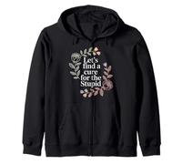 Let's Find A Cure For The Stupid Sarcasm Jokes - Zip Hoodie