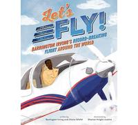 Let's Fly: Barrington Irving's Record-Breaking Flight Around the World