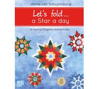 Let's fold... a Star a day: A starry Origami adventure...
