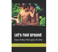 Let's Fool Around: Guys doing what guys do best.