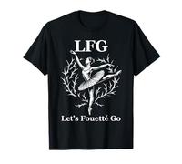 Let's Fouetté Go Funny Ballerina Ballet Dance T-Shirt