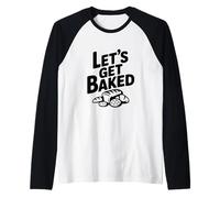 Let's Get Baked Baker Humor for Cooking Enthusiasts Raglan Baseball Tee