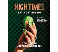 Let's Get Baked!: High Times: The Official Cannabis Cookbook