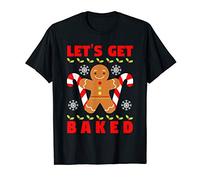 Lets Get Baked T-Shirt