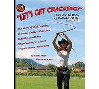 Let's Get Cracking! (Second Edition): The How-To Book of Bullwhip Skills