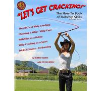 Let's Get Cracking! The How-To Book of Bullwhip Skills