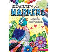 Let's Get Creative with Markers: A Creative Workbook for Coloring, Shading, Blending, and Beyond (Design Originals) Beginner's Guide with Step-by-Step Instructions, from Hello Angel (Instant Happy!)