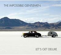 Let's Get Deluxe by The Impossible Gentlemen