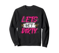 Lets get dirty Muddy Race Mud Run Sweatshirt