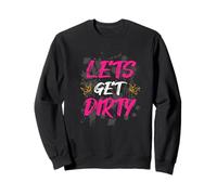 Lets get dirty Muddy Race Mud Run Sweatshirt