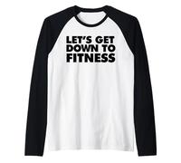 Let's Get Down to Fitness Raglan Baseball Tee